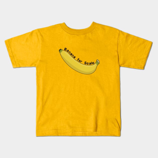 Banana For Scale Kids T-Shirt by MoonshedAlpha